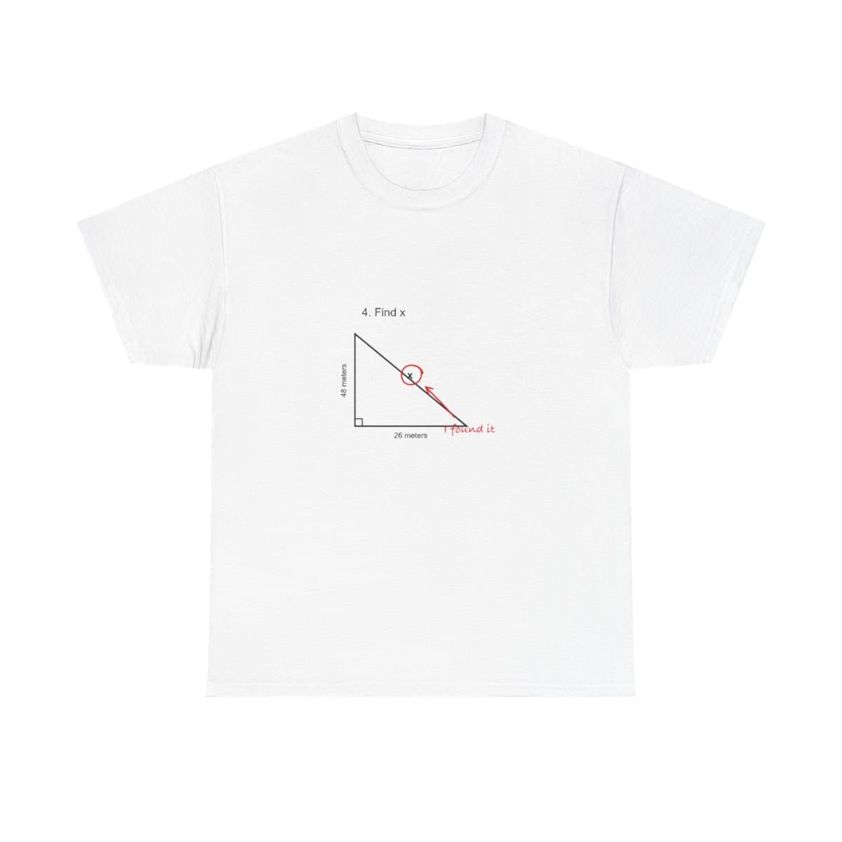 Find X Funny Math Tee, I Found It Geometry Joke Shirt, Nerdy Student & Teacher Gift, White Graphic T-Shirt